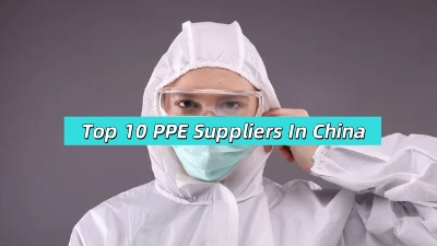 Top 10 PPE Suppliers In China