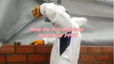 How Do You Replace Defective PPE?