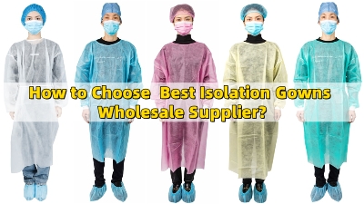 How to Choose the Best Isolation Gowns Wholesale Supplier?