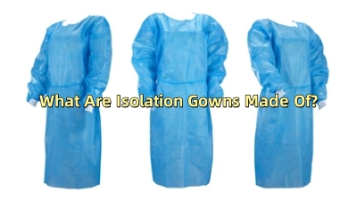 What Are Isolation Gowns Made Of?