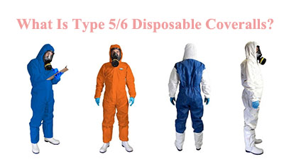 What Is Type 5/6 Disposable Coveralls?