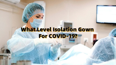 What Level Isolation Gown For COVID-19?