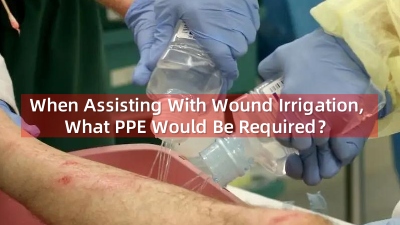 When Assisting With Wound Irrigation, What PPE Would Be Required？