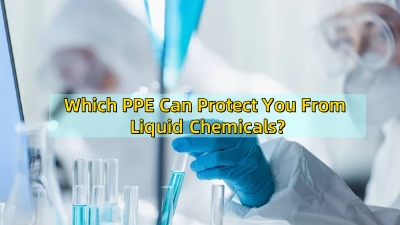 Which PPE Can Protect You From Liquid Chemicals?