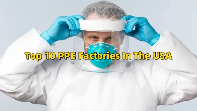 Top 10 PPE Factories In The USA You Should Know About