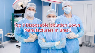 Top 9 Disposable Isolation Gown Manufacturers In Brazil Market