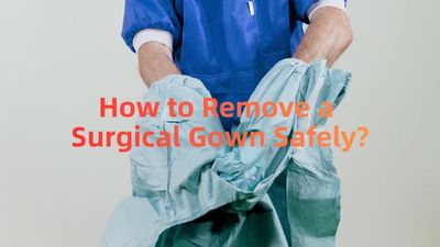 How to Remove a Surgical Gown Safely (Step by Step)