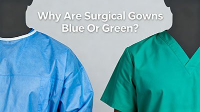 Why Are Surgical Gowns Blue Or Green?