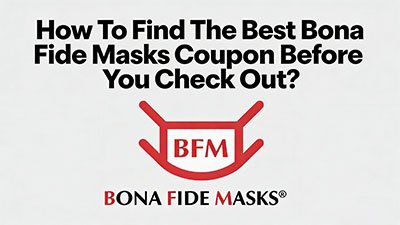 How To Find The Best Bona Fide Masks Coupon Before You Check Out?