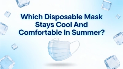 Which Disposable Mask Stays Cool And Comfortable In Summer?